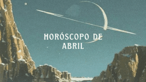 Horóscopo de abril 2026