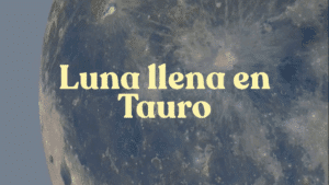 Luna Llena en Tauro del 26 de octubre de 2026: significado y cómo te afecta